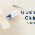glueing or gluing